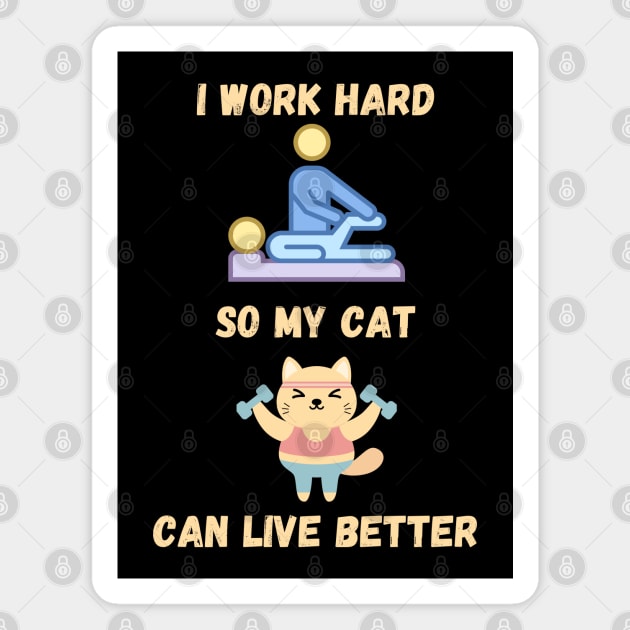 I Work Hard So My Cat Can Live Better Funny Cat Physiotherapy Magnet by docferds